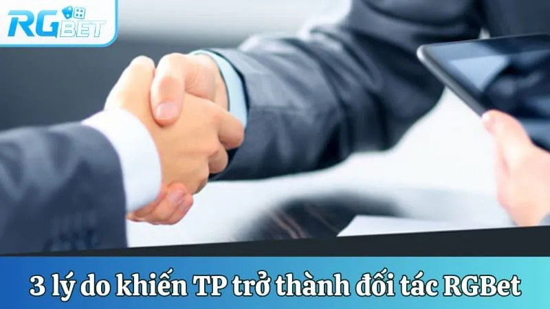 3 lý do khiến TP trở thành đối tác của RGBet