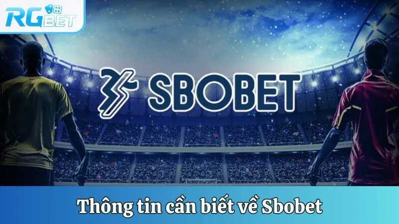 Thông tin cần biết về Sbobet